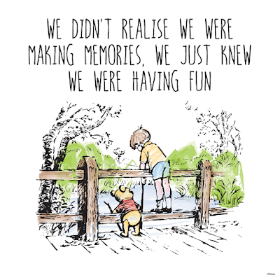 A winnie the pooh picture with pooh and Christopher Robin a little boy looking over the bridge. A quote above saying 'I didn't realise we were making memories. We just knew we were having fun.'