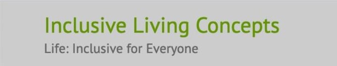 Inclusive Living Concepts logo which has a white background with the words 'Inclusive Living Concepts' in green. Below that it says: Life Inclusive for Everyone'.